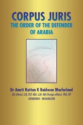 Corpus Juris: The Order of the Defender of Arabia - Amrit Rattan K Baidwan Macfarland - cover