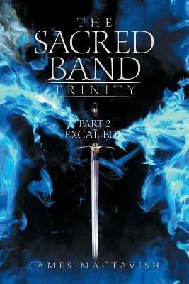 The Sacred Band Trinity: Part 2 Excalibur - James Mactavish - cover