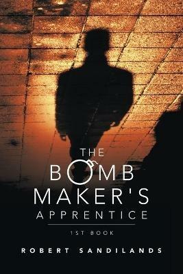 The Bomb Maker's Apprentice - Robert Sandilands - cover