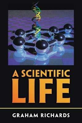 A Scientific Life - Graham Richards - cover