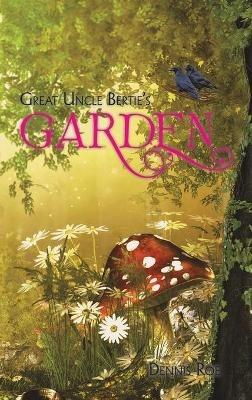 Great Uncle Bertie's Garden - Dennis Roe - cover
