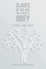 Slaves of the One They Chose to Obey: A Family Torn Apart