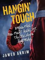 Hangin' Tough: Boxing Fan, Big- Fight Analyst, Tactician & Historian
