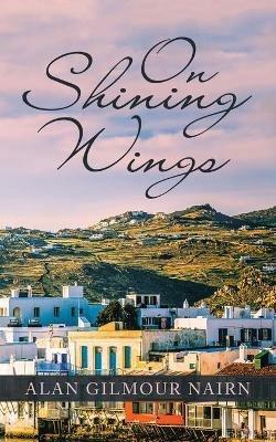 On Shining Wings - Alan Gilmour Nairn - cover