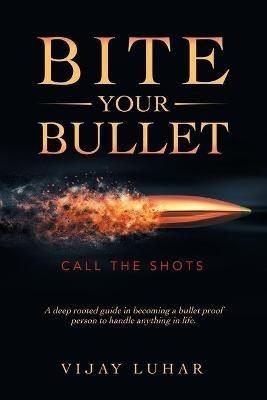 Bite Your Bullet: Call the Shots - Vijay Luhar - cover
