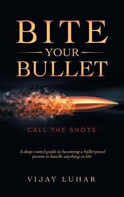 Bite Your Bullet: Call the Shots - Vijay Luhar - cover