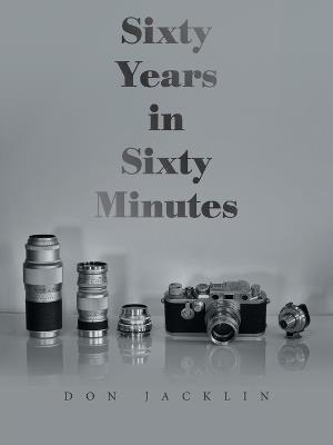 Sixty Years in Sixty Minutes: A Lifetime of Leica Photographs - Don Jacklin - cover