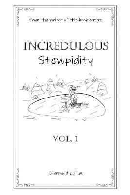 Incredulous Stewpidity - Diarmuid Collins - cover