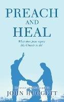 Preach and Heal: What Does Jesus Expect His Church to Do? - John Huggett - cover