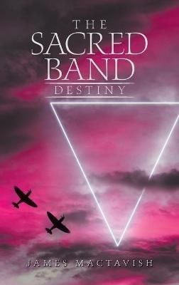 The Sacred Band Destiny - James Mactavish - cover