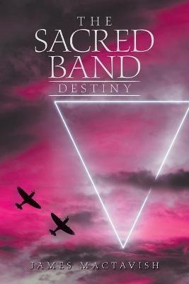 The Sacred Band Destiny - James Mactavish - cover