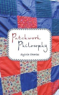 Patchwork Philosophy - Sylvia Charles - cover
