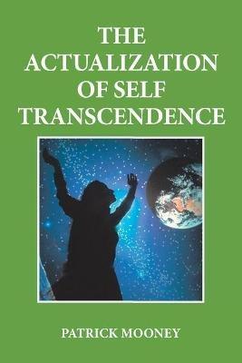 The Actualization of Self Transcendence - Patrick Mooney - cover