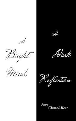 A Bright Mind, a Dark Reflection - Ghazal Meer - cover
