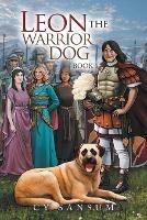 Leon the Warrior Dog: Book 1 - Cy Sansum - cover