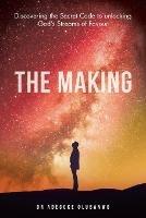 The Making: Discovering the Secret Code to Unlocking God's Streams of Favour - Adegoke Olubanwo - cover