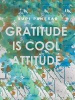 Gratitude Is Cool Attitude - Rupi Panesar - cover