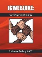 Igwebuike: An African Complementary Philosophical Framework - Ikechukwu Anthony Kanu - cover