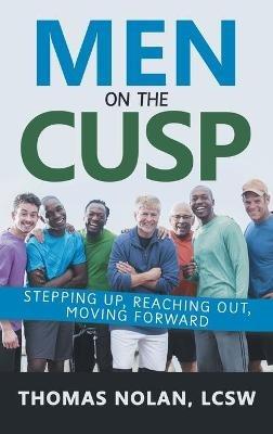 Men on the Cusp: Stepping Up, Reaching Out, Moving Forward - Thomas Nolan Lcsw - cover