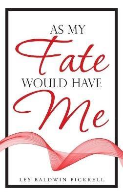 As My Fate Would Have Me - Les Baldwin Pickrell - cover