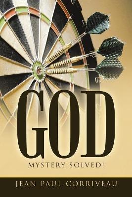 God: Mystery Solved! - Jean Paul Corriveau - cover