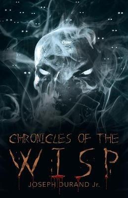 Chronicles of the Wisp - Joseph Durand - cover