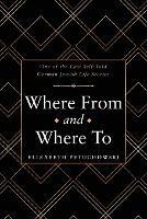 Where From and Where To: One of the Last Self-Told German Jewish Life Stories - Elizabeth Petuchowski - cover