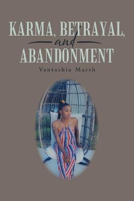 Karma, Betrayal, and Abandonment - Vantashia Marsh - cover