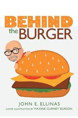 Behind the Burger - John E Ellinas - cover