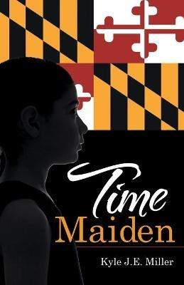 Time Maiden - Kyle J E Miller - cover