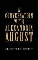 A Conversation with Alexandria August - Alexandria August - cover