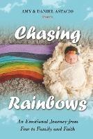 Chasing Rainbows: An Emotional Journey from Fear to Family and Faith - Amy & Daniel Astacio - cover