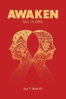 Awaken: All Is One - Jay T Wealth - cover