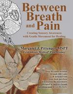 Between Breath and Pain: Creating Sensory Awareness with Gentle Movement for Healing