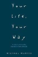 Your Life, Your Way: An Introduction to the Foundation Forty Lifestyle