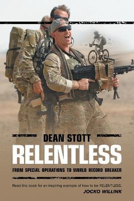 Relentless: Dean Stott: from Special Operations to World Record Breaker - Dean Stott - cover