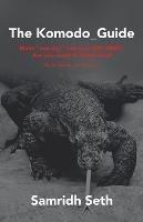 The Komodo_Guide: Make "One Day" into Your Day One!! Are You Ready to Break Free? Nulla Tenaci Invia Est Via - Samridh Seth - cover