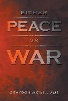 Either Peace or War - Graydon McWilliams - cover