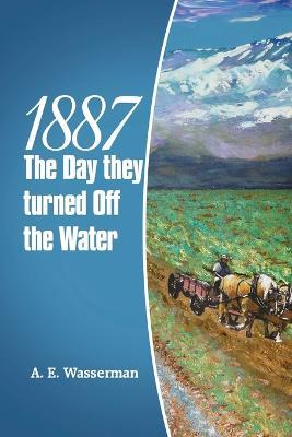 1887 the Day They Turned off the Water - A E Wasserman - cover