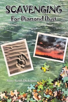 Scavenging for Diamond Dust - Mary-Keith Dickinson - cover