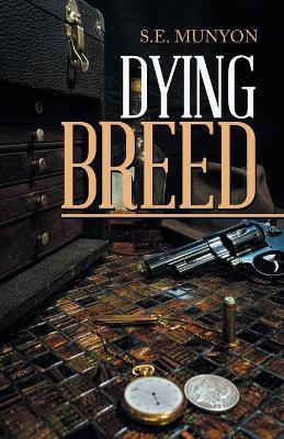 Dying Breed: Circa; 1916 to 1917 - S E Munyon - cover
