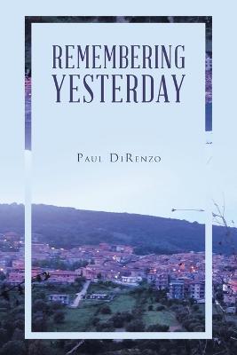Remembering Yesterday - Paul Direnzo - cover