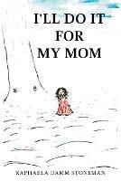 I'll Do It for My Mom - Raphaela Damm Stoneman - cover