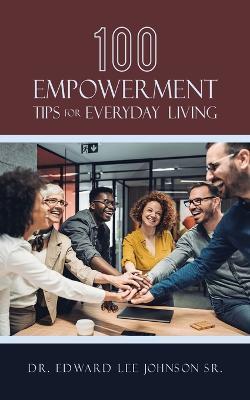 100 Empowerment Tips for Everyday Living - Edward Lee Johnson - cover