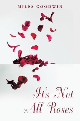 It's Not All Roses - Miles Goodwin - cover