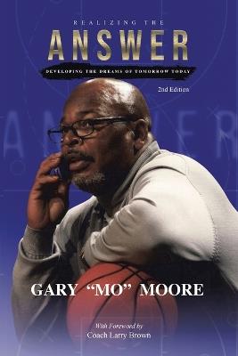 Realizing the Answer: Developing the Dreams of Tomorrow-Today (2nd Edition) - Gary Mo Moore - cover