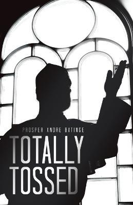 Totally Tossed - Prosper Andre Batinge - cover