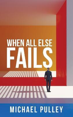 When All Else Fails - Michael Pulley - cover