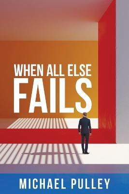 When All Else Fails - Michael Pulley - cover