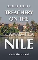 Treachery on the Nile: A New Michael Vaux Novel - Roger Croft - cover
